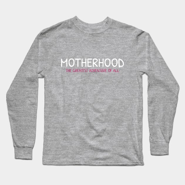 MOTHERHOOD the greatest adventure of all PINK & WHITE Long Sleeve T-Shirt by AE86